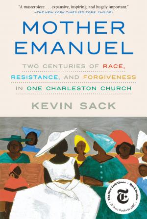 Mother Emanuel: Two Centuries of Race, Resistance, and Forgiveness in One Charleston Church cover
