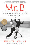 Mr. B: George Balanchine's 20th Century cover