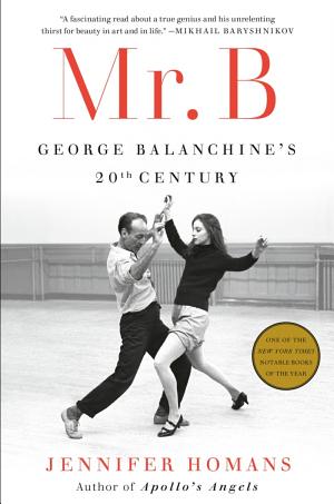 Mr. B: George Balanchine's Twentieth Century cover