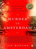 Murder in Amsterdam: The Death of Theo Van Gogh and the Limits of Tolerance cover