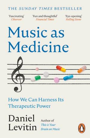 Music as Medicine: How We Can Harness Its Therapeutic Power cover