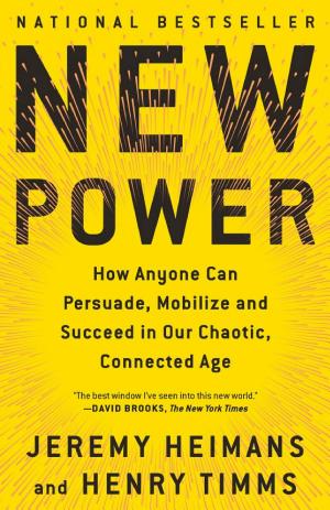 New Power: How Power Works in Our Hyperconnected World - and How to Make It Work for You cover