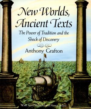 New Worlds, Ancient Texts: The Power of Tradition and the Shock of Discovery cover