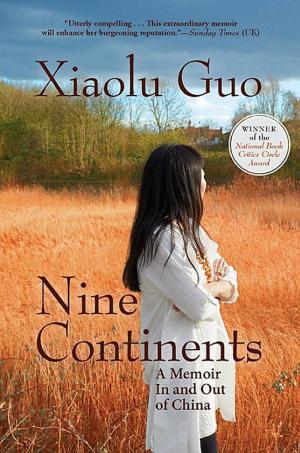 Nine Continents: A Memoir In and Out of China cover