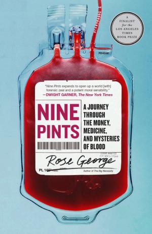 Nine Pints: A Journey Through the Money, Medicine, and Mysteries of Blood cover