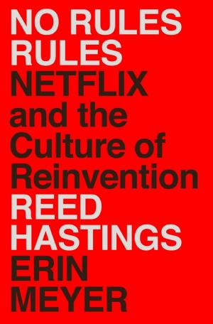 No Rules Rules: Netflix and the Culture of Reinvention cover