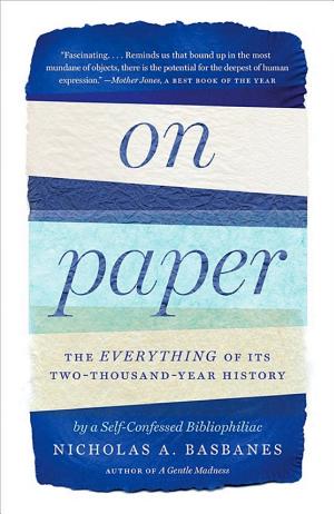 On Paper: The Everything of Its Two-Thousand-Year History cover