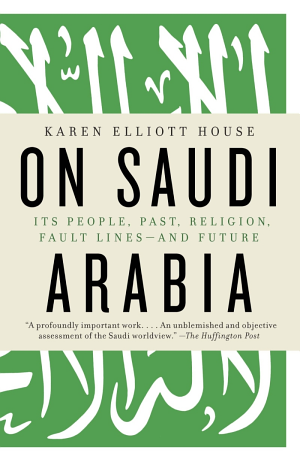 On Saudi Arabia: Its People, Past, Religion, Fault Lines—and Future cover