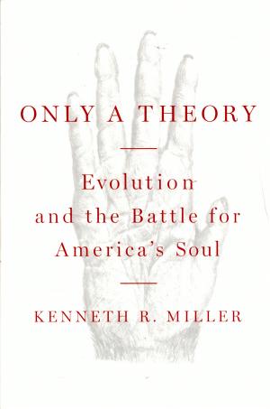 Only a Theory: Evolution and the Battle for America’s Soul cover