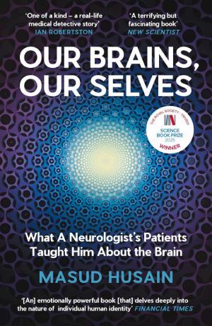 Our Brains, Our Selves: What a Neurologist's Patients Taught Him About the Brain cover