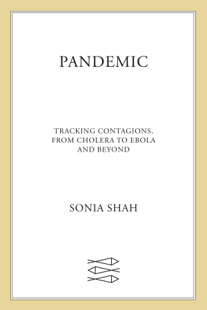 Pandemic: Tracking Contagions, from Cholera to Ebola and Beyond cover
