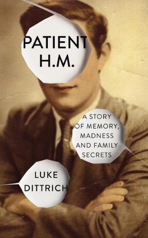 Patient H.M.: A Story of Memory, Madness, and Family Secrets cover
