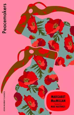 Peacemakers: The Paris Peace Conference of 1919 and Its Attempt to End War cover