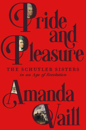 Pride and Pleasure: The Schuyler Sisters in an Age of Revolution cover