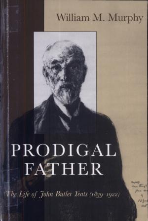 Prodigal Father: The Life of John Butler Yeats cover