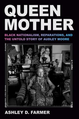 Queen Mother: Black Nationalism, Reparations, and the Untold Story of Audley Moore cover