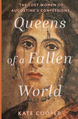 Queens of a Fallen World: The Lost Women of Augustine's Confessions cover
