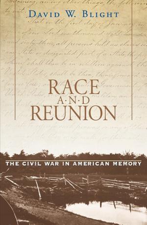 Race and Reunion: The Civil War in American Memory cover