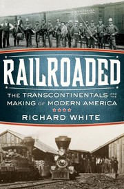 Railroaded: The Transcontinentals and the Making of Modern America cover