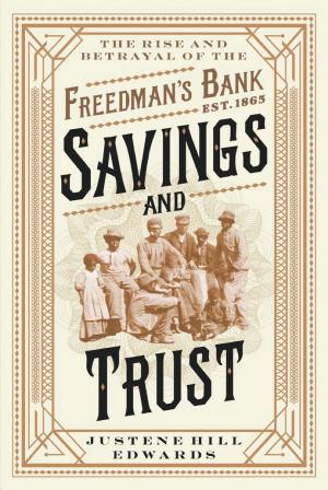 Savings and Trust: The Rise and Betrayal of the Freedman’s Bank cover