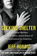 Seeking Shelter: A Working Mother, Her Children, and a Story of Homelessness in America cover