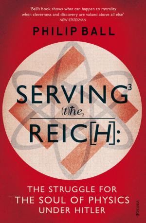 Serving the Reich: The Struggle for the Soul of Physics under Hitler cover