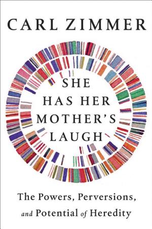 She Has Her Mother's Laugh: The Powers, Perversions and Potential of Heredity cover