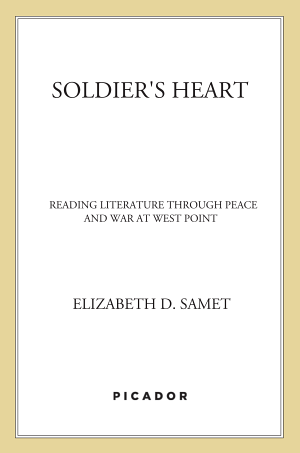 Soldier's Heart: Reading Literature Through Peace and War at West Point cover
