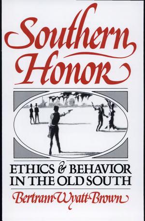 Southern Honor: Ethics and Behavior in the Old South cover