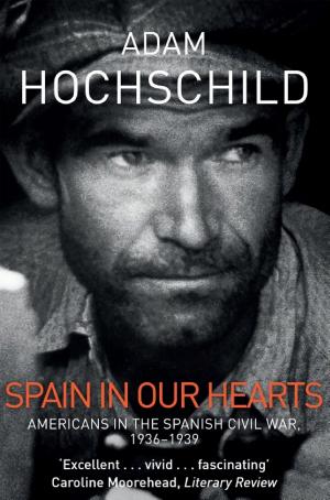 Spain in Our Hearts: Americans in the Spanish Civil War, 1936–1939 cover