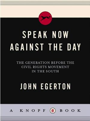 Speak Now Against the Day: The Generation Before the Civil Rights Movement in the South cover