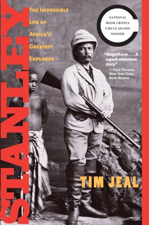 Stanley: The Impossible Life of Africa's Greatest Explorer cover
