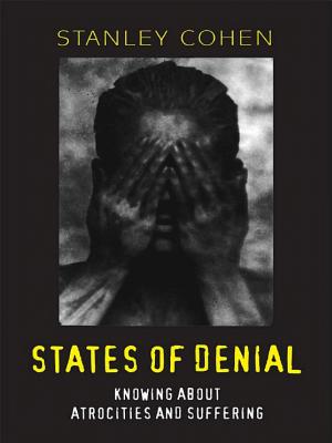 States of Denial: Knowing About Atrocities and Suffering cover