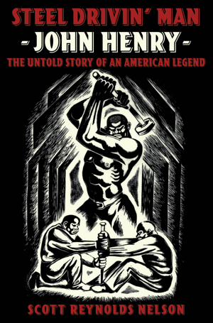 Steel Drivin' Man: John Henry: The Untold Story of an American Legend cover