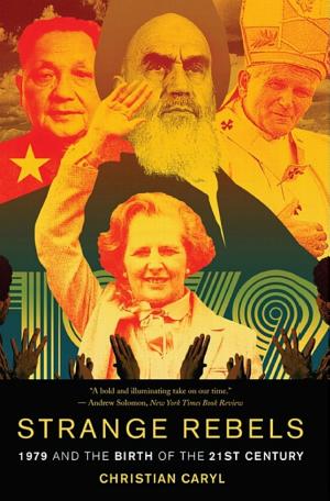 Strange Rebels: 1979 and the Birth of the 21st Century cover