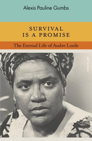 Survival Is a Promise: The Eternal Life of Audre Lorde cover
