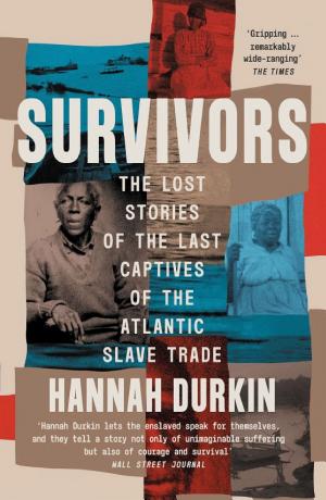 Survivors: The Lost Stories of the Last Captives of the Atlantic Slave Trade cover
