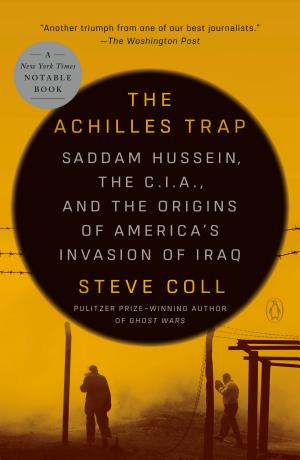 The Achilles Trap: Saddam Hussein, the C.I.A., and the Origins of America’s Invasion of Iraq cover