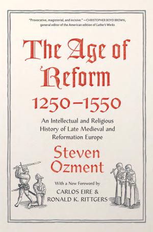 The Age of Reform, 1250–1550: An Intellectual and Religious History of Late Medieval and Reformation Europe cover