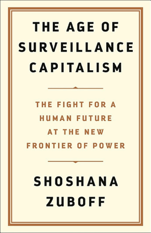 The Age of Surveillance Capitalism: The Fight for a Human Future at the New Frontier of Power cover