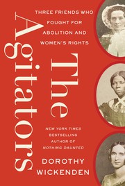 The Agitators: Three Friends Who Fought for Abolition and Women’s Rights cover