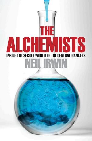 The Alchemists: Inside the Secret World of Central Bankers cover