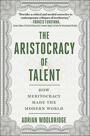 The Aristocracy of Talent: How Meritocracy Made the Modern World cover