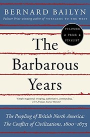 The Barbarous Years: The Peopling of British North America: The Conflict of Civilizations, 1600-1675 cover