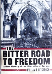 The Bitter Road to Freedom: A New History of the Liberation of Europe cover