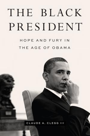 The Black President: Hope and Fury in the Age of Obama cover