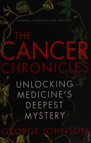 The Cancer Chronicles: Unlocking Medicine's Deepest Mystery cover