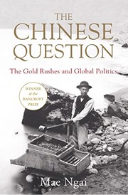 The Chinese Question: The Gold Rushes and Global Politics cover