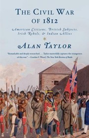 The Civil War of 1812: American Citizens, British Subjects, Irish Rebels, & Indian Allies cover