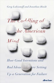 The Coddling of the American Mind: How Good Intentions and Bad Ideas Are Setting Up a Generation for Failure cover